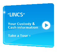 LINCS-Your Custody and Cash Information